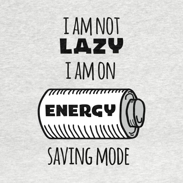 I'm Not Lazy I Am On Energy Saving Mode by VintageArtwork